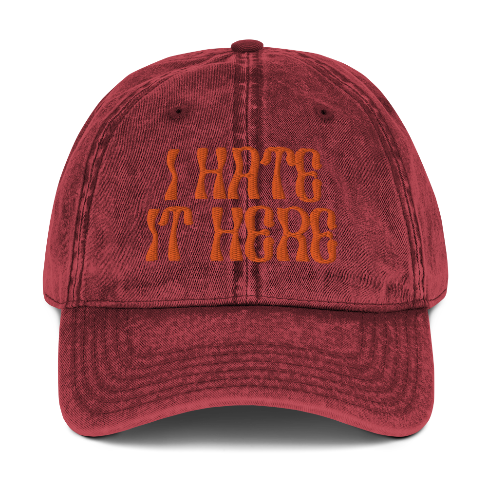 I Hate It Here Embroidered Hat