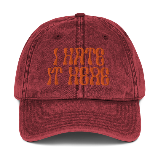 I Hate It Here Embroidered Hat